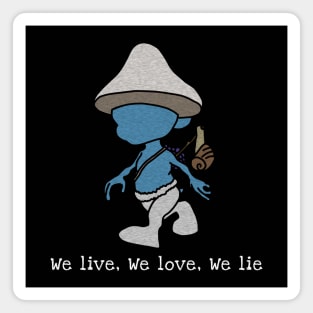 We live we love we lie smurf cat meme v6 Magnet